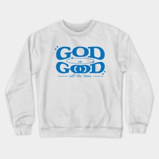 God is Good All the Time Crewneck Sweatshirt